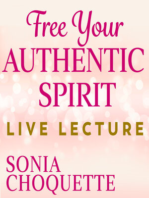 cover image of Free Your Authentic Spirit Live Lecture